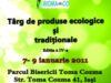 Targ national de produse ecologice si traditionale  editia a IV-a, 7-9 ianuarie 2011  Iasi, Parcul Bisericii Toma Cozma