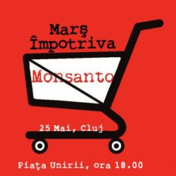 Protest la Cluj-Napoca impotriva companiei Monsanto, sambata, 25 mai